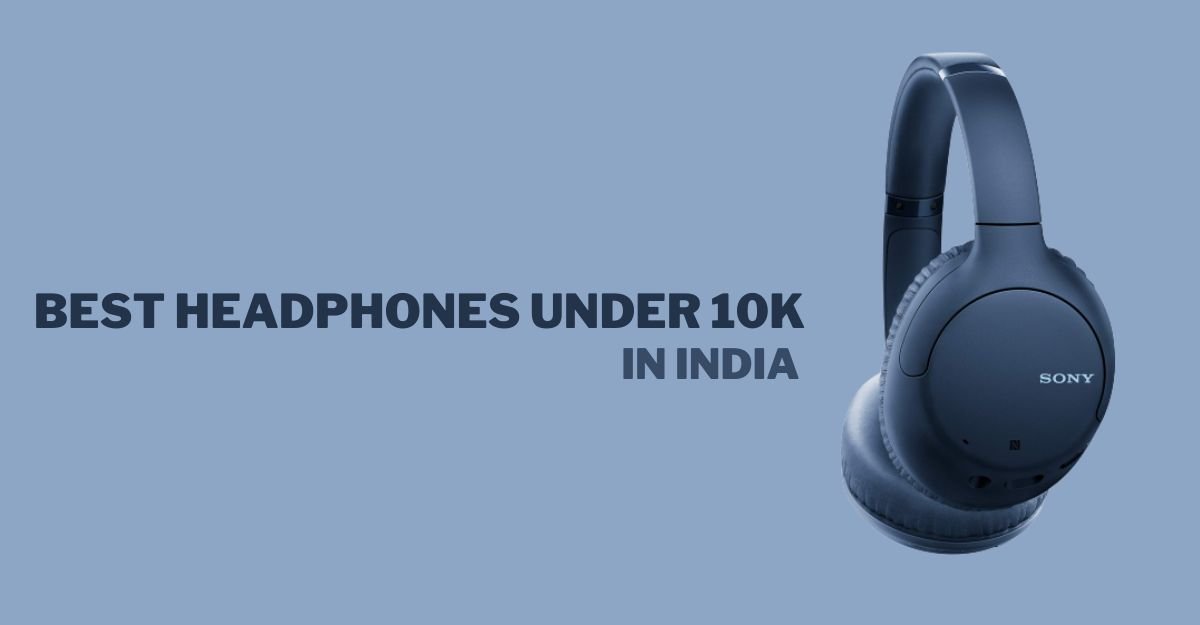 5+ Best Headphones under 10000 INR in India Headphonics